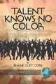 Talent Knows No Color, Elaine Clift Gore 