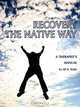 Recovery the Native Way, Alf H. Walle 