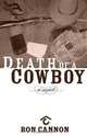 Death of a Cowboy, Ron Cannon 