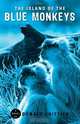 The Island of the Blue Monkeys, Donald Chittick 