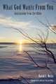 What God Wants from You, David C. Wells 