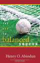 The Key to Balanced Soccer, Henry O. Abiodun 