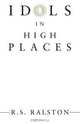Idols in High Places, R. S. Ralston 