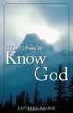 The Need to Know God, Luther Mark 