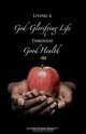 Living a God-Glorifying Life Through Good Health, Joseph Elijah Barrett 