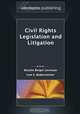 Civil Rights Legislation and Litigation, Second Edition 2013, Rosalie Berger Levinson 