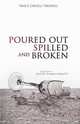 Poured Out, Spilled and Broken, Tracy Cavelli Trussell 