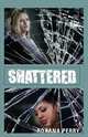 Shattered, Roxana Perry 