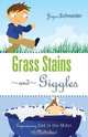 Grass Stains and Giggles, Joyce Schneider 