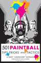 501 Paintball Tips, Tricks, and Tactics, Dave Norman 