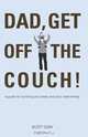 Dad, Get Off the Couch!, Scott Dow 