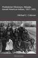Presbyterian Missionary Attitudes Toward American Indians, 1837a1893, Michael C. Coleman 