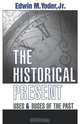 The Historical Present, Edwin M. Jr. Yoder 