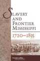 Slavery and Frontier Mississippi, 1720-1835, David J. Libby 