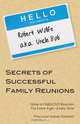 Secrets of Successful Family Reunions, Robert W. Wolfe 
