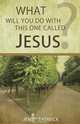 What Will You Do with This One Called Jesus?, Jenny Barwick 