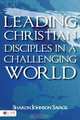 Leading Christian Disciples in a Challenging World, Sharon Johnson Savage 