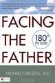 Facing The Father, Michael Carozza M.D. 