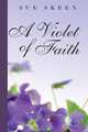 A Violet of Faith, Sue Skeen 