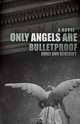 Only Angels Are Bulletproof, Emily Ann Benedict 