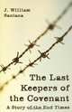 The Last Keepers of the Covenant, J. William Santana 
