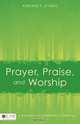 Prayer, Praise, and Worship, Adriane P. O