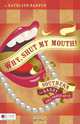 Why, Shut My Mouth!, Kathleen Harper 