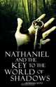 Nathaniel and the Key to the World of Shadows, Jedidiah Kent 