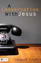 A Conversation with Jesus, Joseph Craft 