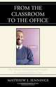 From the Classroom to the Office, Matthew J. Jennings 