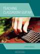 Teaching Classroom Guitar, Steven Zdenek Eckels 