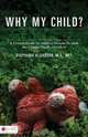 Why My Child?, Stephanie A. Carson 
