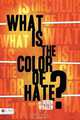 What Is the Color of Hate?, Deren Whalen 
