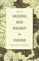 Seeing His Heart in Yours, Kathy Proctor 