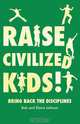 Raise Civilized Kids!, Bob Lehman 