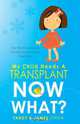 My Child Needs a Transplant, Now What?, Tandy Owen 