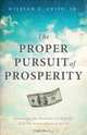 The Proper Pursuit of Prosperity, William E. Sr. Cripe 