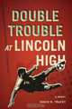 Double Trouble at Lincoln High, David D Tracey 