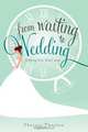 From Waiting to Wedding, Theresa Thaxton 