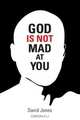 God Is Not Mad at You, David Jones 