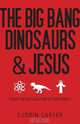 The Big Bang, Dinosaurs, & Jesus, Currin Carter 