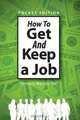 How to Get and Keep a Job, Donna S. Watson 