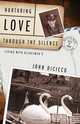 Nurturing Love Through the Silence, John Dicicco 
