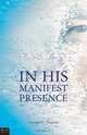 In His Manifest Presence, George G. Jhagroo 