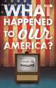 What Happened to Our America?, John M. Phillips 