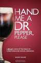 Hand Me a Dr Pepper, Please, Randy Shuler 