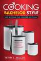 Cooking Bachelor Style, Terry L. Miller 