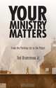 Your Ministry Matters, Ted Jr. Brancheau 