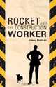 Rocket and the Construction Worker, Jimmy Stalikas 
