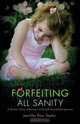 Forfeiting All Sanity, Jennifer Poss Taylor 